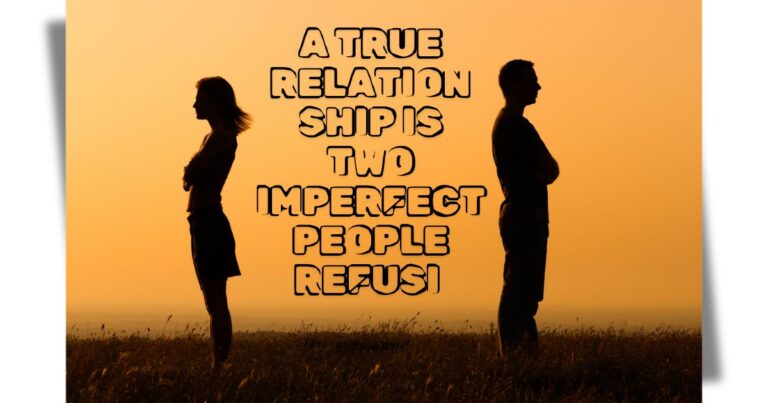 ExploringA True Relationship Is Two Imperfect People Refusi – Tymoff
