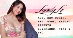 LovelyLo Age, Net Worth, Real Name, Height, Parents, Boyfriend, Wiki & Bio