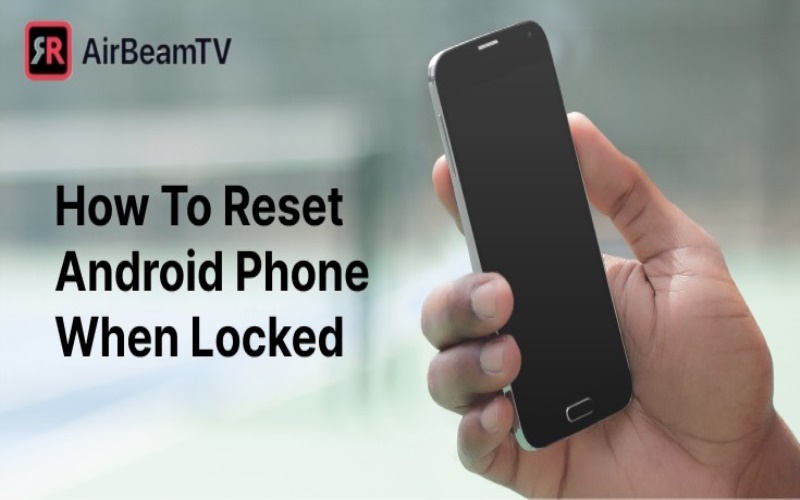 How to Reset an Android Phone When Locked,